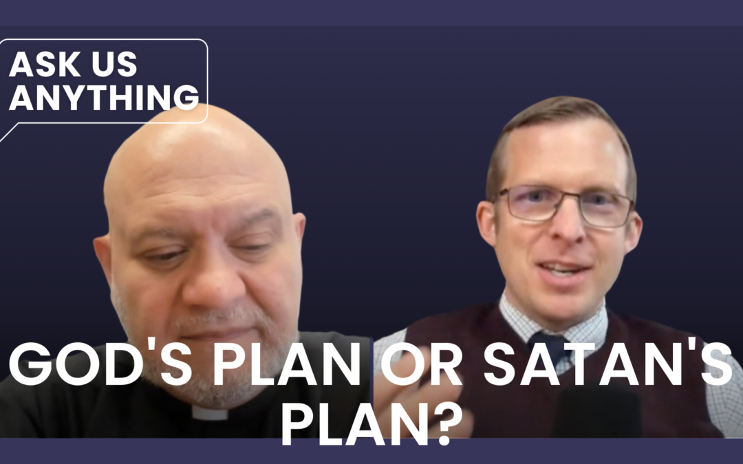 God’s Plan vs Satan’s Plan