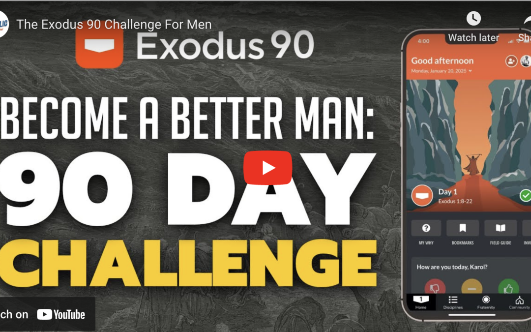 The Exodus 90 Challenge For Men | The Catholic Talk Show