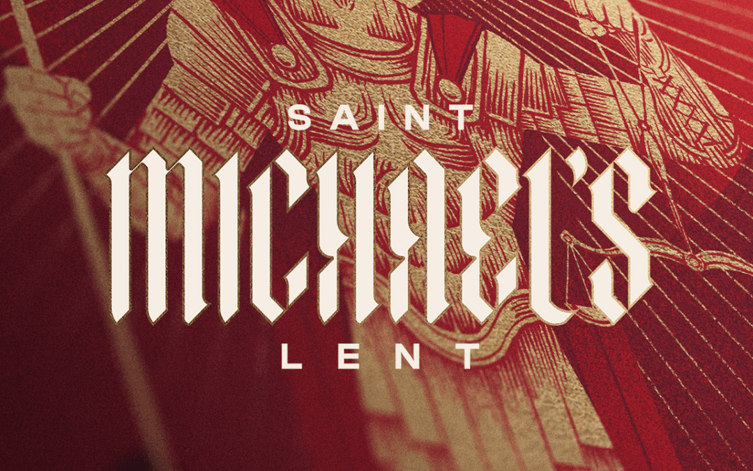 5 Ways to Prepare for St. Michael’s Lent