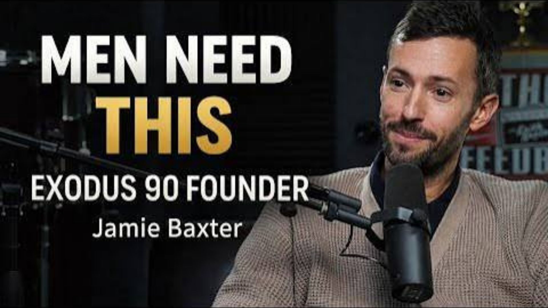 Podcast thumbnail reading 'Men Need This, Exodus 90 Founder Jamie Baxter,' featuring Jamie Baxter speaking into a microphone in a studio setting.