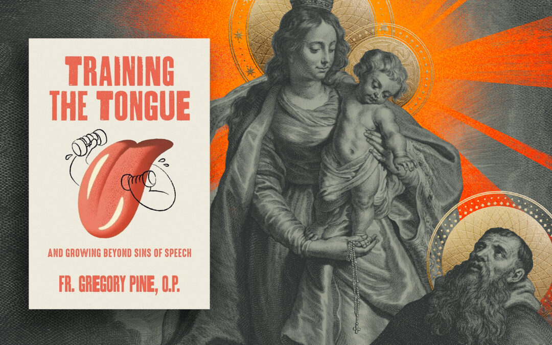 Verbal Virtue: Training the Tongue with Fr. Gregory Pine